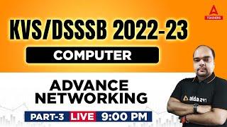 KVS/DSSSB 2022-23 | KVS PGT Computer Science Preparation | "Advance Networking Part 3 "