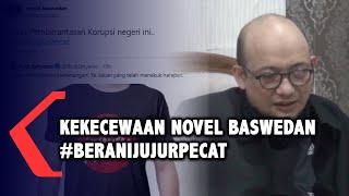 Kekecewaan Novel Baswedan, Plesetkan Slogan KPK Menjadi Berani, Jujur dan Pecat