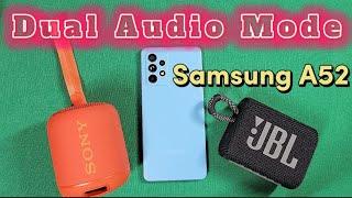 how to use dual audio mode for Samsung A52 or S22 Ultra Android 12 or Android 13