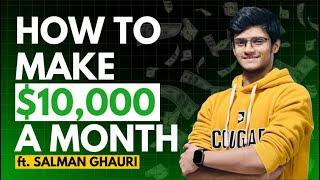 How I made $10,000 in less than a month? Ft Salman Ghauri