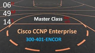 CCNP Enterprise 350 -401 ENCOR  - Cisco CCNP Enterprise  - day 1/3 - Master Class