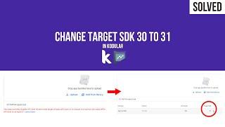 How to change Target SDK version 30 to 31 in Kodular apps