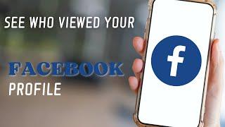 How to See who Viewed your Facebook Profile