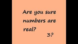 Are you sure numbers are real?