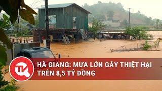 Hà Giang: Mưa lớn gây thiệt hại trên 8,5 tỷ đồng | Truyền hình Quốc hội Việt Nam