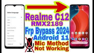 Realme C12 (RMX2189) Android 11 Frp Bypass/Mic Not Working | New Trick 2024 | Reset Frp 100% Working