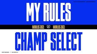 Worlds 2021 | Champ Select | My Rules | Extended Version