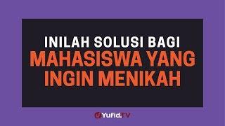 Nikah Muda (Menikah Muda): Solusi Bagi Mahasiswa yang Ingin Menikah - Poster Dakwah Yufid TV