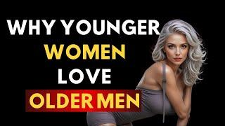 The Real Reason WHY Younger Women Are Attracted to Older Men