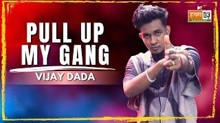 Pull Up My Gang | Vijay Dada | MTV Hustle 03 REPRESENT