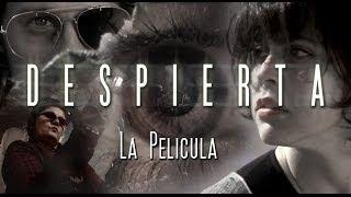 DESPIERTA - La Película