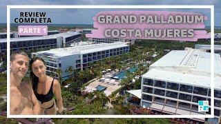 REVIEW COMPLETA Grand Palladium Costa Mujeres 2023