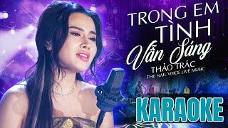 KARAOKE | Trong Em Tình Vẫn Sáng - Thảo Trác The Nail Voice | BEAT CHUẨN Tone Nữ