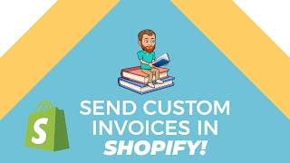 Send Custom Invoices (Shopify Basics)