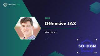 Offensive JA3 – Max Harley (SO-CON 2020)