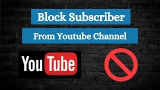 How to Block Subscribers From Your YouTube Channel || Delete a Subscriber on Your YouTube Channel