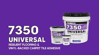 ROBERTS® 7350 UNIVERSAL Resilient Flooring & Vinyl-Backed Carpet Tile Adhesive