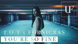 J.O.Y x Fornicras - You’re So Fine