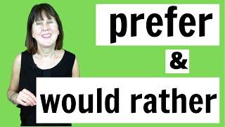 PREFER vs WOULD RATHER (I'D RATHER) in English