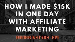 How I Made $15k in One Day With Affiliate Marketing - DM Rockstars EP1