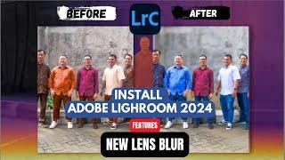 Cara Install Adobe Lightroom 2024 Dengan AI Fitur Baru Lens Blur | KakTutor