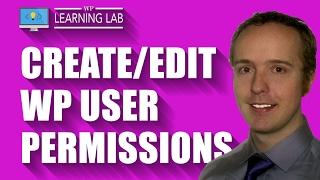 Create & Edit WordPress User Permissions Using The User Role Editor Plugin | WP Learning Lab