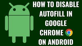 How to Disable AutoFill in Google Chrome on Android