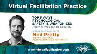 Virtual Facilitation Practice • November 2024 • Top 5 ways Psychological Safety is weaponized