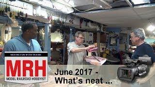 Whats Neat in model railroading | June 2017 Model Railroad Hobbyist | Ken Patterson