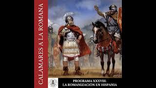XXXVIII: La romanización de Hispania