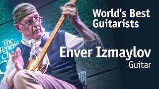Enver Izmaylov | Энвер Измайлов [World’s Best Guitarists]