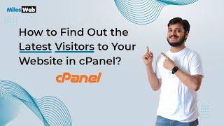 How to Find Out the Latest Visitors to Your Website in cPanel? | MilesWeb