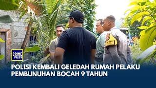 Pencarian Bukti Baru, Polisi Geledah Lagi Rumah Pelaku Pembunuhan Bocah 9 Tahun | NTV CRIME FILES