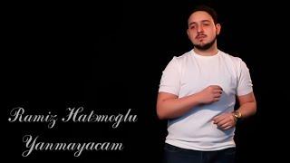 Ramiz Hatemoglu - Yanmayacam 2022 (Yeni Klip)