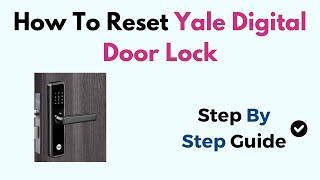 How To Reset Yale Digital Door Lock