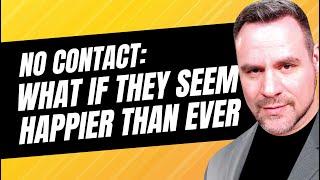 No Contact: What if They Seem Happier Than Ever | Coach Ken