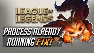 League of Legends - How To Fix Process Already Running Error FIX