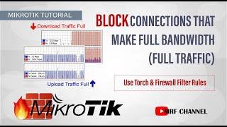 Block Connection That Make Full Bandwidth on Mikrotik Router - Use Torch & Firewall Filter Rules