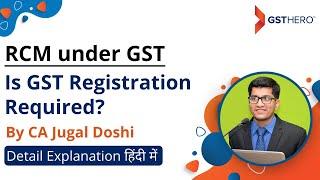 RCM under GST | Is GST Registration Required? | Explained By CA Jugal Doshi | Part-2