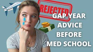 MED SCHOOL REJECTION  | GAP YEAR ADVICE ️