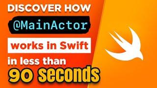 Discover how @MainActor works in less than 90 seconds 