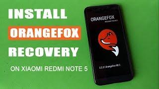 [Best Alternative of TWRP] Install Orange Fox Recovery on Redmi Note 5/ Redmi 5 Plus