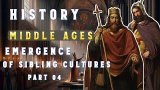 History of Middle Ages | The Emergence of Sibling Cultures - Part 04 | Middle Ages DOCUMENTARY