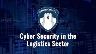 Cyber Security in the Logistics Sector 2022