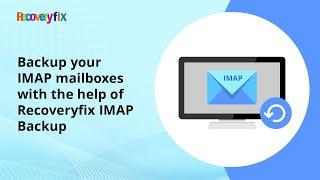 Backup your IMAP mailboxes with the help of Recoveryfix IMAP Backup