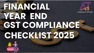 Financial Year End GST Compliance Checklist 2025