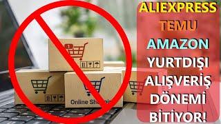 YURT DIŞI ALIŞVERİŞ HAYAL OLDU! ALIEXPRESS, TEMU, AMAZON! LİMİT ARTIK 30 EURO 🫢