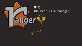 Ranger: The only file-manger you need