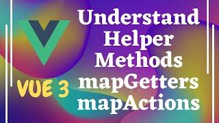 79. Understand mapGetters, mapState, mapMutations and mapActions for Vuex Store - Vue js | Vue 3.