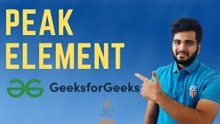 Peak Element | O(Logn) Time Complexity and O(1) Space Complexity Solution @GeeksforGeeksVideos